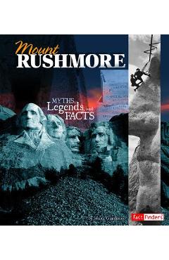 Coperta cărții 'Mount Rushmore: Myths, Legends, and Facts - Jessica Gunderson'