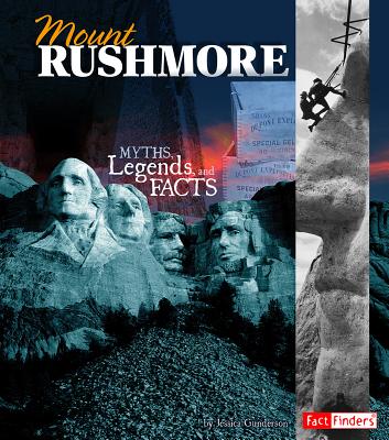 Coperta cărții 'Mount Rushmore: Myths, Legends, and Facts - Jessica Gunderson'