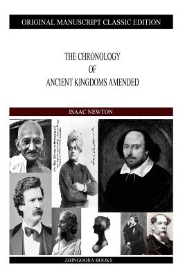 The Chronology Of Ancient Kingdoms Amended - Isaac Newton