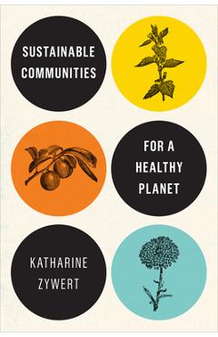 Poza produsului Sustainable Communities for a Healthy Planet - Katharine Zywert