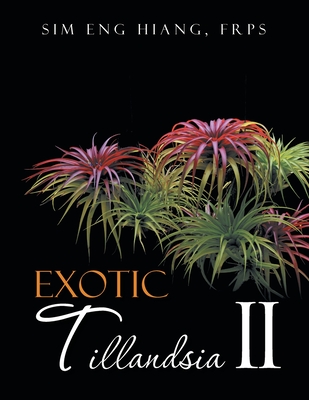 Exotic Tillandsia II - F. R. P. S. Sim Eng Hiang