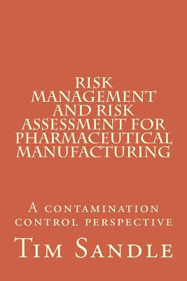 Coperta cărții 'Risk Management and Risk Assessment for Pharmaceutical Manufacturing: A contamination control perspective - Tim Sandle'