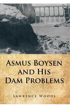Coperta cărții 'Asmus Boysen and His Dam Problems - Lawrence Woods'