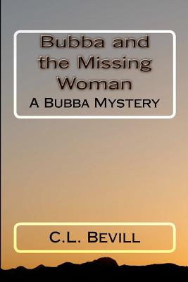 Bubba and the Missing Woman: A Bubba Mystery - C. L. Bevill
