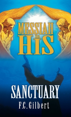 Messiah in His Sanctuary - F. C. Gilbert