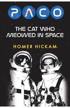 Coperta cărții 'Paco: The Cat Who Meowed in Space - Homer Hickam'