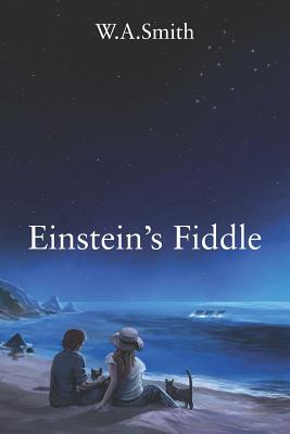 Einstein's Fiddle - W. A. Smith