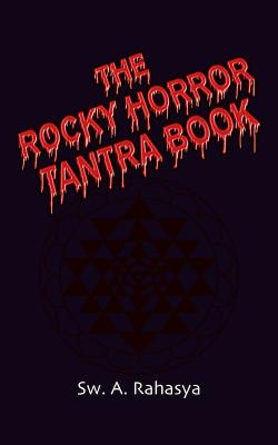 The Rocky Horror Tantra Book - A. Rahasya