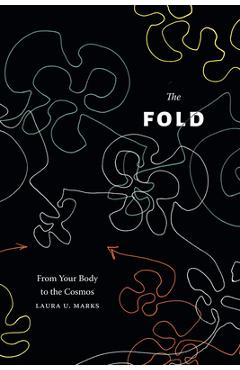 Coperta cărții 'The Fold: From Your Body to the Cosmos - Laura U. Marks'