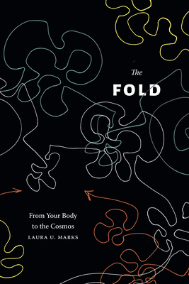 The Fold: From Your Body to the Cosmos - Laura U. Marks