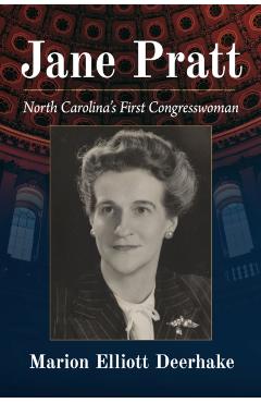 Coperta cărții 'Jane Pratt: North Carolina's First Congresswoman - Marion Elliott Deerhake'