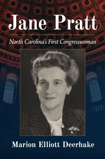 Jane Pratt: North Carolina's First Congresswoman - Marion Elliott Deerhake