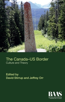 The Canada-Us Border: Culture and Theory - David Stirrup