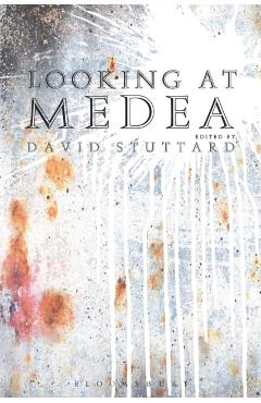 Coperta cărții 'Looking at Medea: Essays and a Translation of Euripides' Tragedy - David Stuttard'