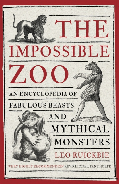 The Impossible Zoo: An Encyclopedia of Fabulous Beasts and Mythical Monsters - Leo Ruickbie