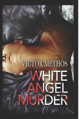 The White Angel Murder - Victor Methos