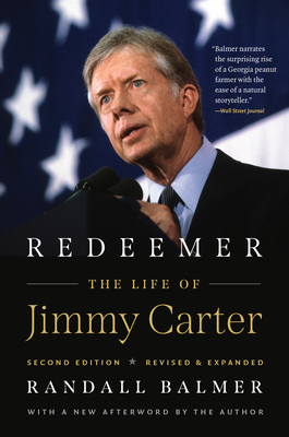 Redeemer, Second Edition: The Life of Jimmy Carter - Randall Balmer
