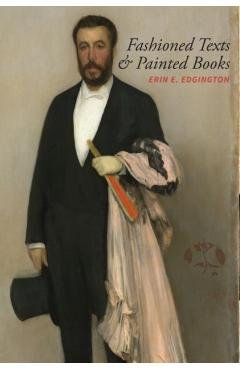Coperta cărții 'Fashioned Texts and Painted Books: Nineteenth-Century French Fan Poetry - Erin E. Edgington'