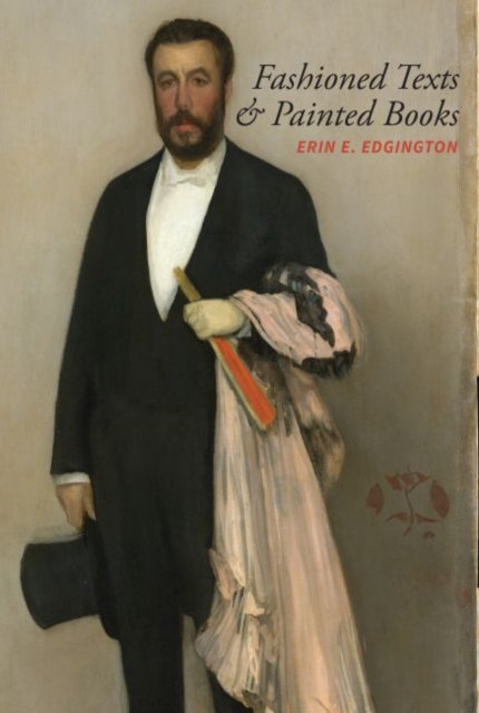 Fashioned Texts and Painted Books: Nineteenth-Century French Fan Poetry - Erin E. Edgington