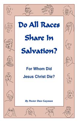 Do All Races Share In Salvation: For Whom Did Jesus Christ Die? - Dan Gayman