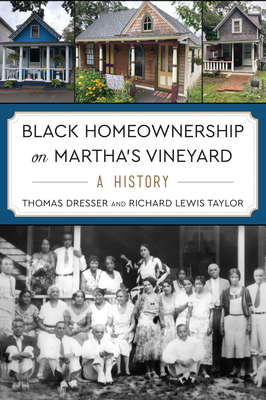 Black Homeownership on Martha's Vineyard: A History - Thomas Dresser