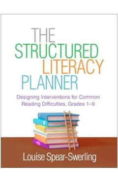 The Structured Literacy Planner: Designing Interventions for Common Reading Difficulties, Grades 1-9 - Louise Spear-swerling