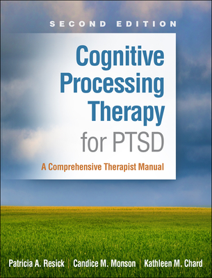 Cognitive Processing Therapy for PTSD: A Comprehensive Therapist Manual - Patricia A. Resick