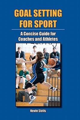 Goal Setting for Sport: A Concise Guide for Coaches and Athletes - Patricia Jonesi