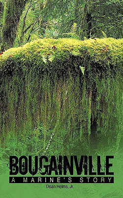 Bougainville: A Marine's Story - Doan Helms