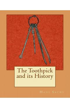 Coperta cărții 'The Toothpick and its History - Steven R. Potashnick D. D. S.'
