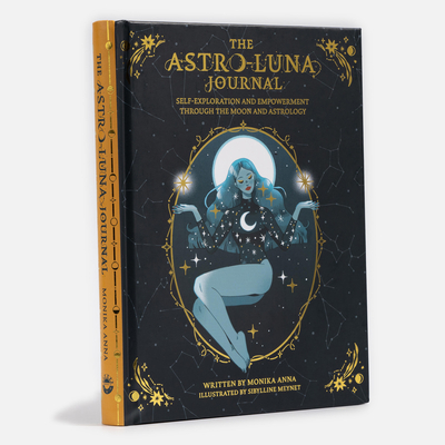 The Astro-Luna Journal: Self-Exploration and Empowerment Through the Moon and Astrology - Monika Anna