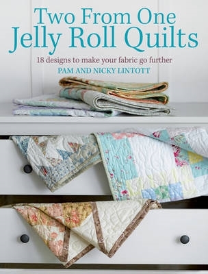 Coperta cărții 'Two from One Jelly Roll Quilts - Pam Lintott'