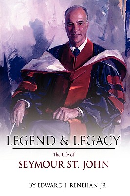 Coperta cărții 'Legend & Legacy: The Life of Seymour St. John - Edward J. Renehan'