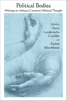 Political Bodies: Writings on Adriana Cavarero's Political Thought - Paula Landerreche Cardillo