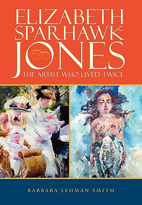 Coperta cărții 'Elizabeth Sparhawk-Jones: The Artist Who Lived Twice - Barbara Lehman Smith'