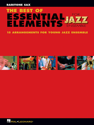 The Best of Essential Elements for Jazz Ensemble: 15 Selections from the Essential Elements for Jazz Ensemble Series - Baritone Sax - Michael Sweeney