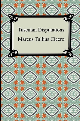 Tusculan Disputations - Marcus Tullius Cicero