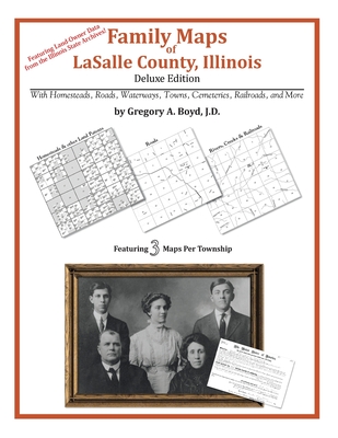 Family Maps of LaSalle County, Illinois - Gregory A. Boyd J. D.