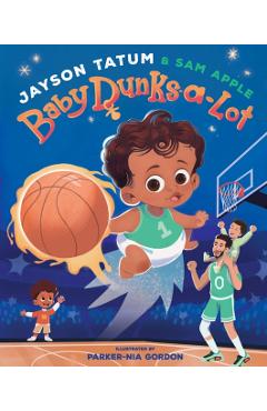 Baby Dunks-A-Lot: A Picture Book - Jayson Tatum