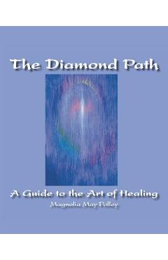 Coperta cărții 'The Diamond Path: A Guide to the Art of Healing - Magnolia May Polley'