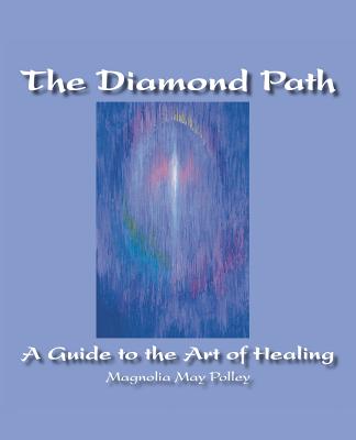 Coperta cărții 'The Diamond Path: A Guide to the Art of Healing - Magnolia May Polley'