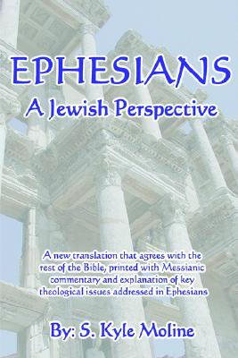 Ephesians: a Jewish Perspective - S. Kyle Moline