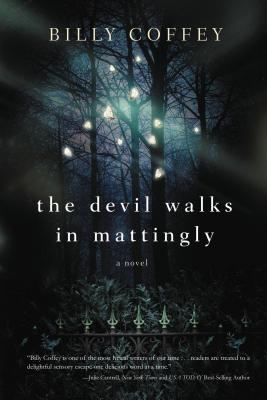 The Devil Walks in Mattingly - Billy Coffey