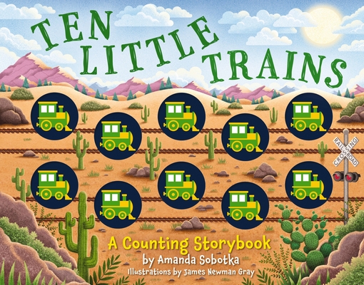 Ten Little Trains: A Counting Storybook - Amanda Sobotka