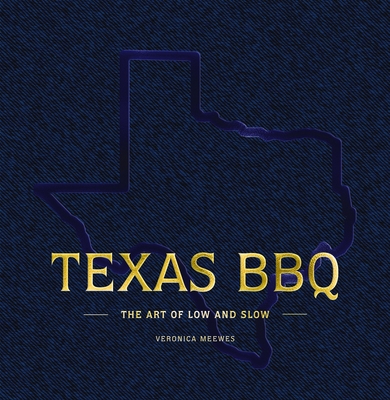 Texas BBQ Bible: Low and Slow - Lone Star State Style - Veronica Meewes