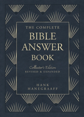 The Complete Bible Answer Book: Collector's Edition: Revised and Expanded - Hank Hanegraaff