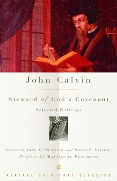 Poza produsului John Calvin: Steward of God's Covenant: Selected Writings - John Calvin