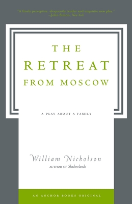 The Retreat from Moscow: A Play About a Family - William Nicholson