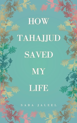 How Tahajjud Saved My Life - Saba Jaleel
