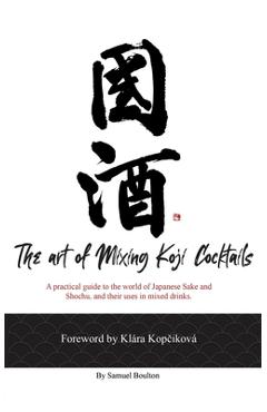 The Art of Mixing Koji Cocktails - Samuel David Boulton